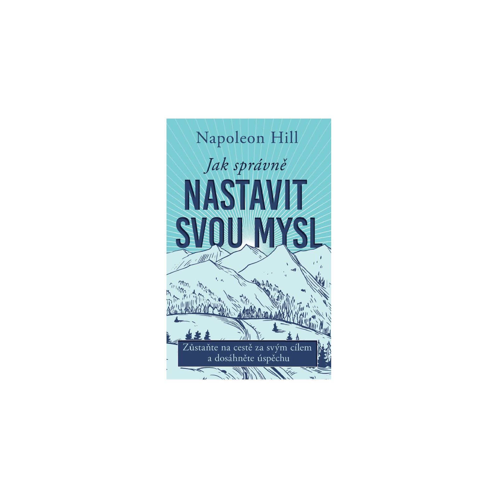 Jak správně nastavit svou mysl