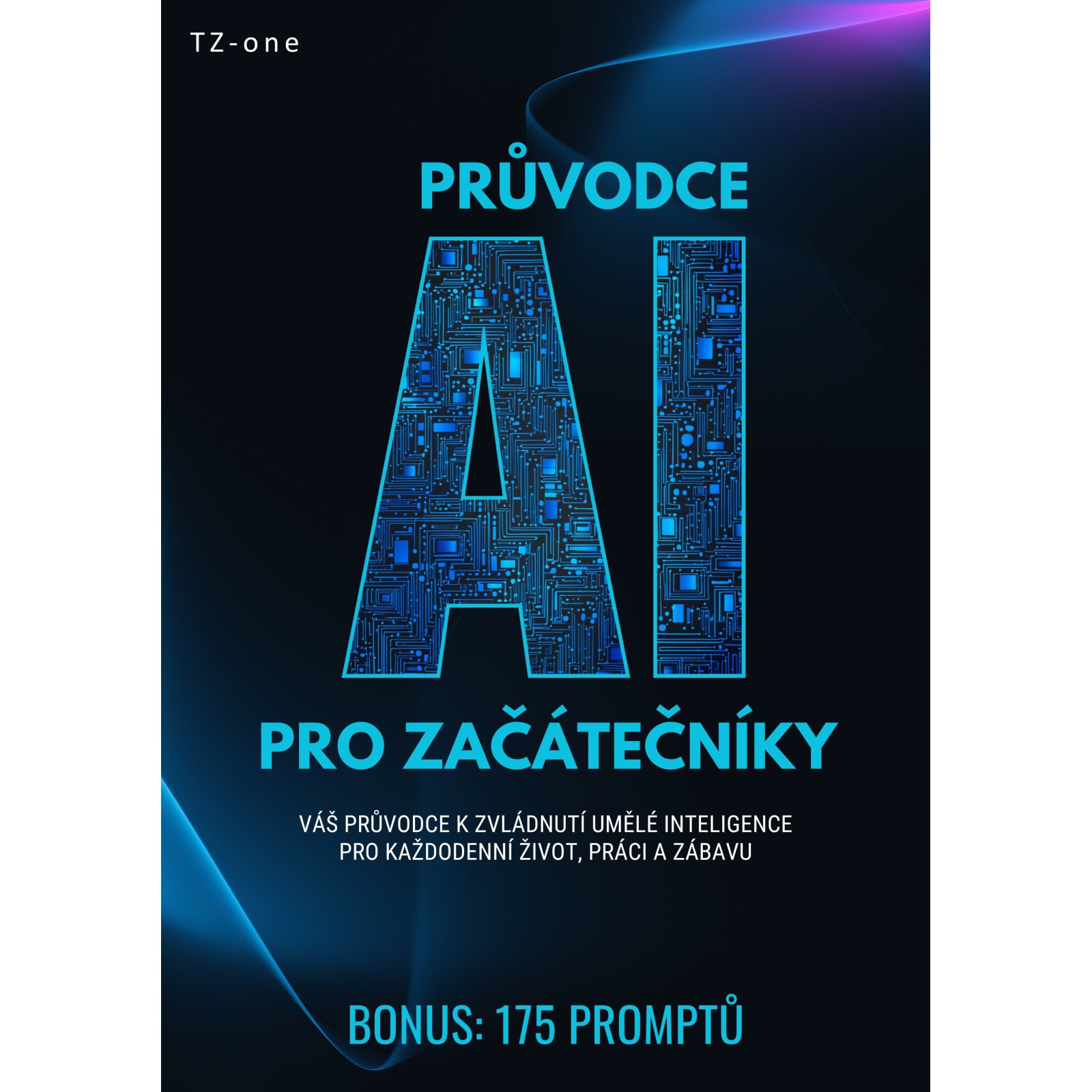 Průvodce AI pro začátečníky + BONUS: 175 promptů