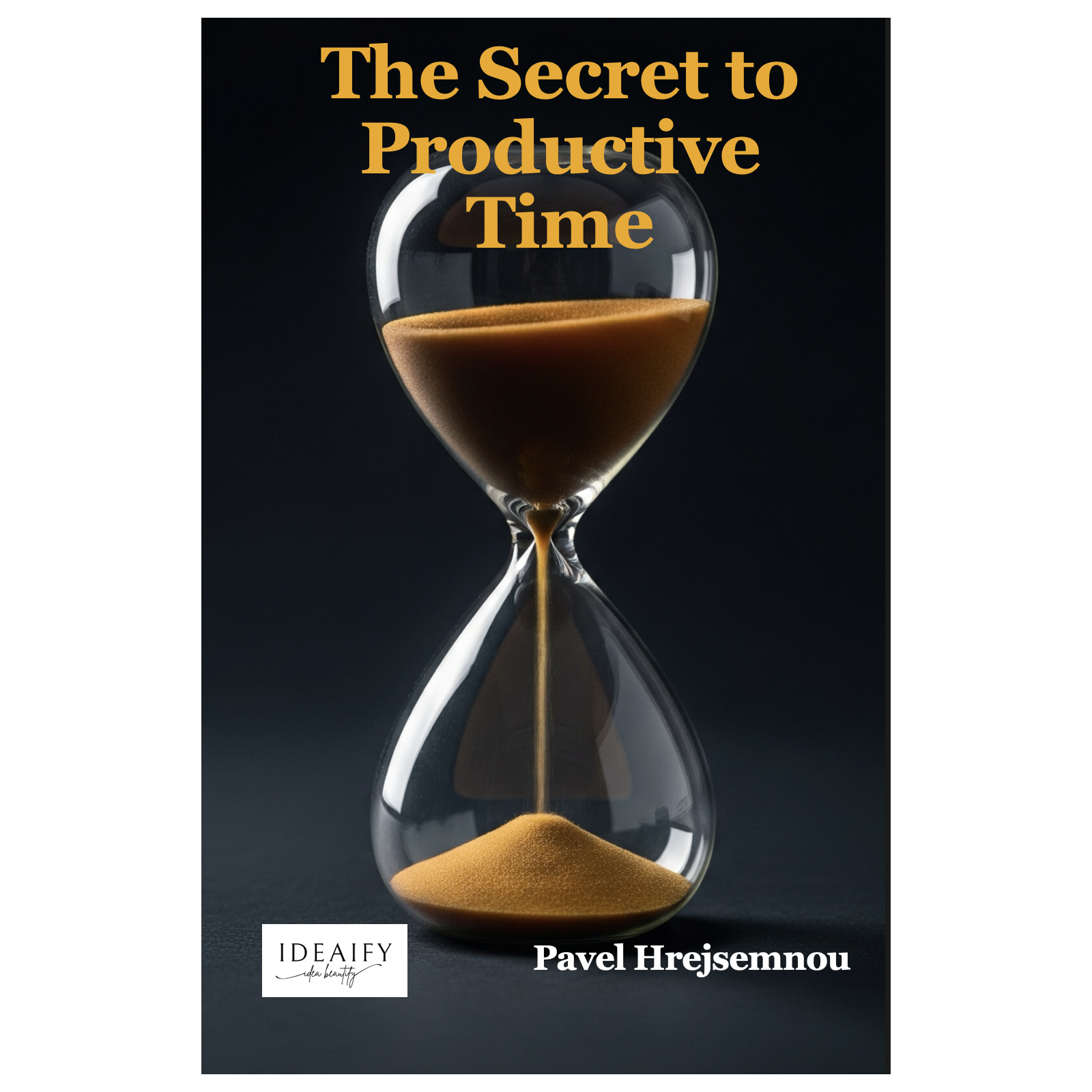 The Secret to Productive Time
