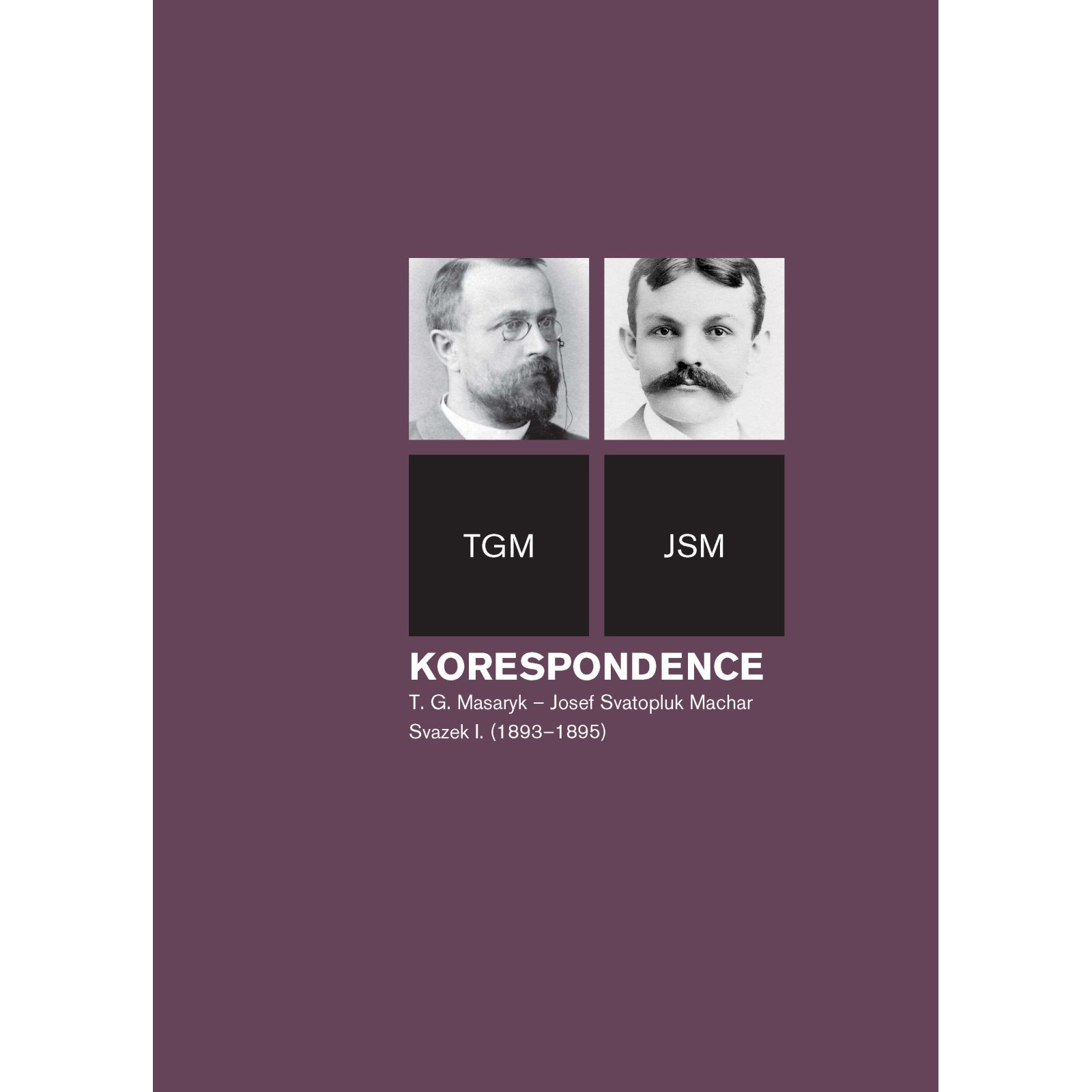 Korespondence T. G. Masaryk – Josef Svatopluk Machar, sv. 1. (1893–1895)