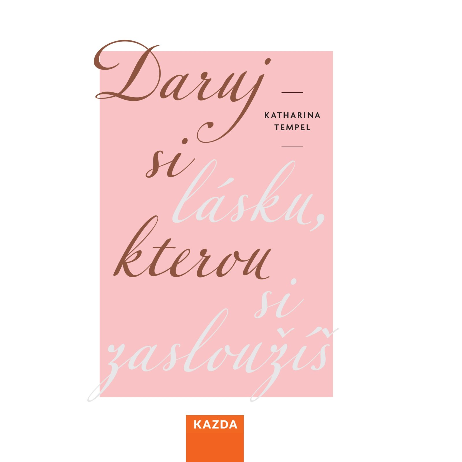 Daruj si lásku, kterou si zasloužíš