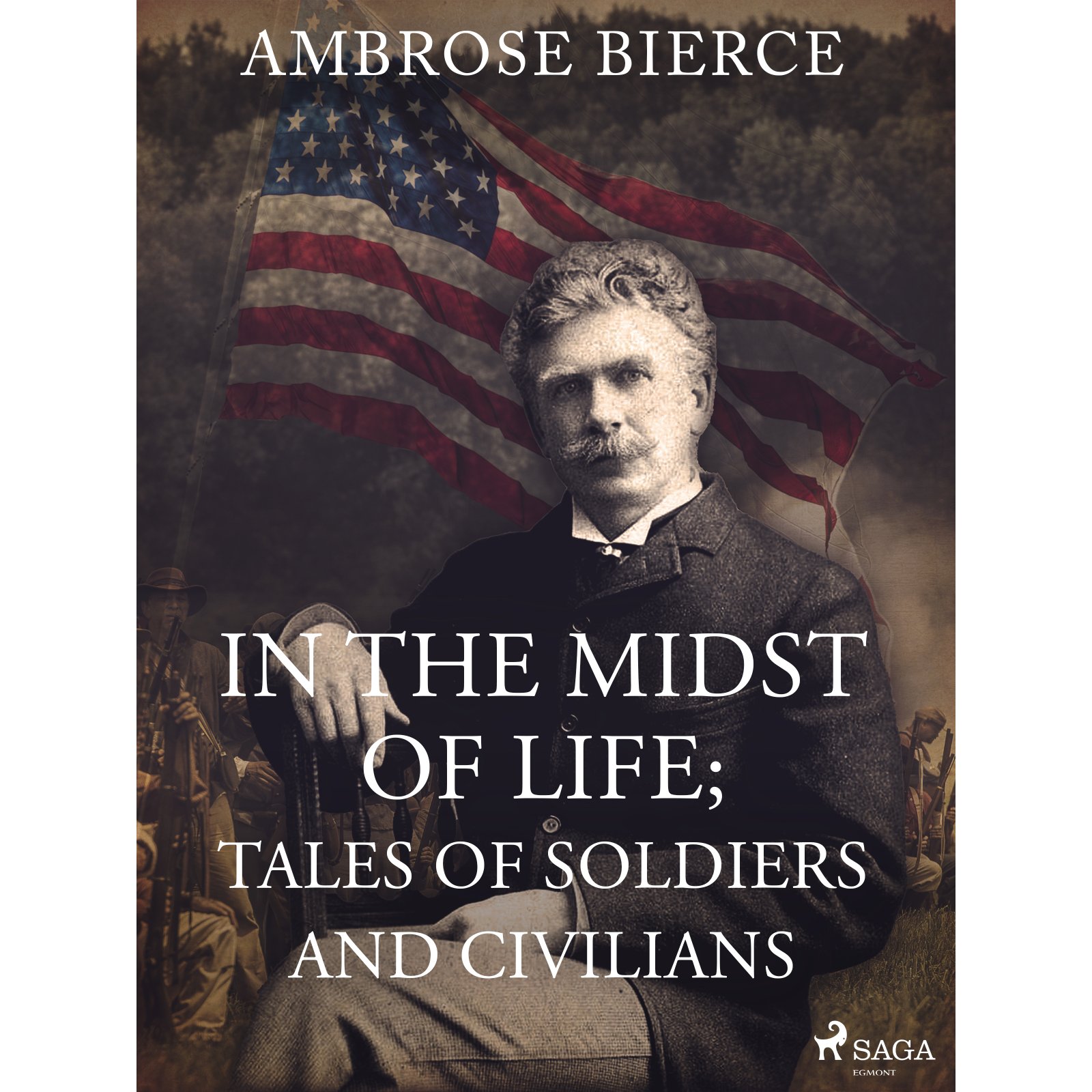 In the Midst of Life; Tales of Soldiers and Civilians