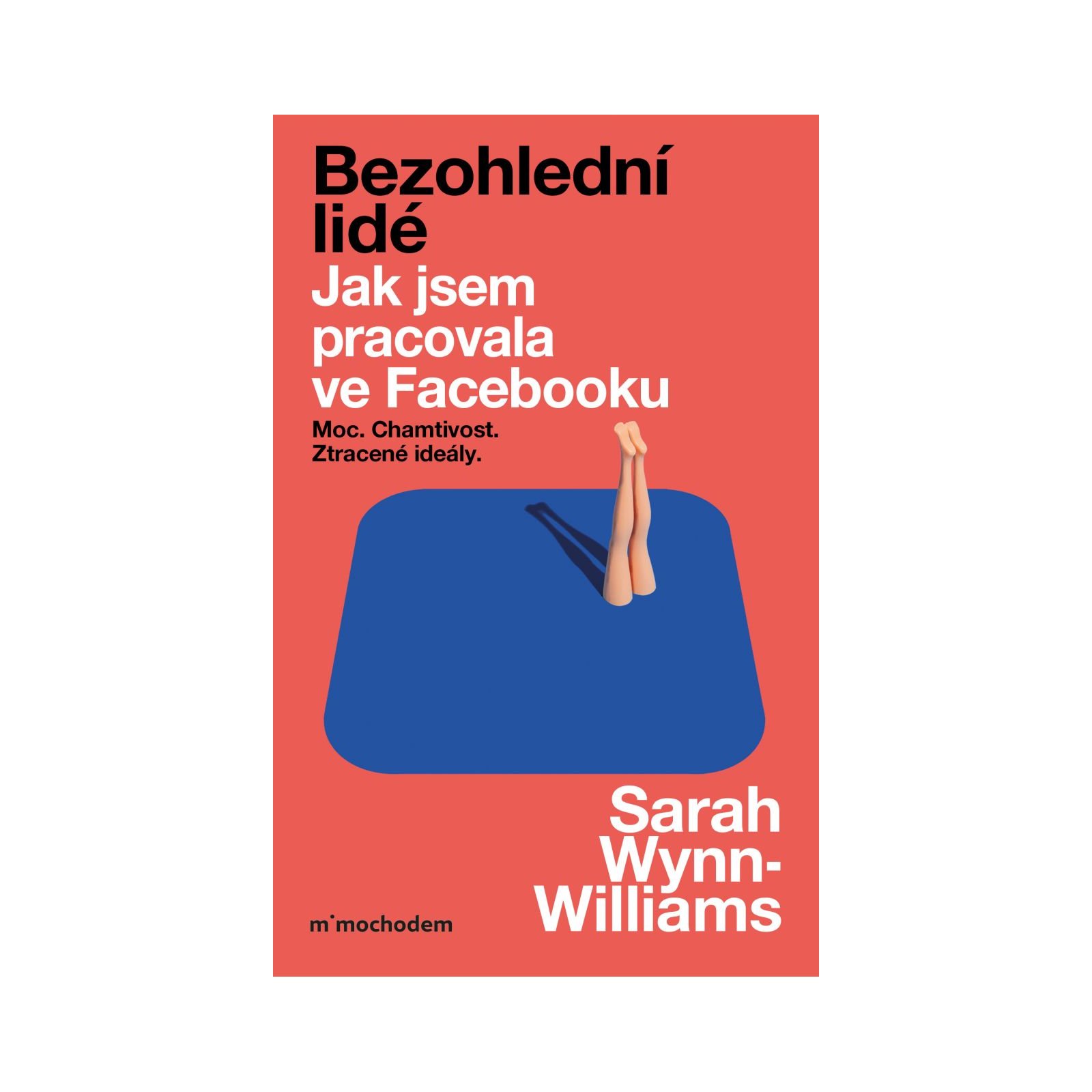Bezohlední lidé. Jak jsem pracovala ve Facebooku – moc, chamtivost a ztracené ideály