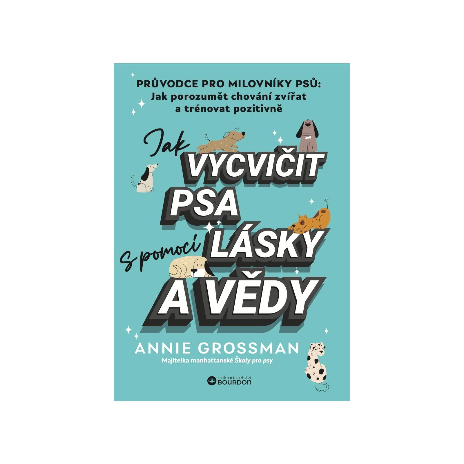 Jak vycvičit psa s pomocí lásky a vědy