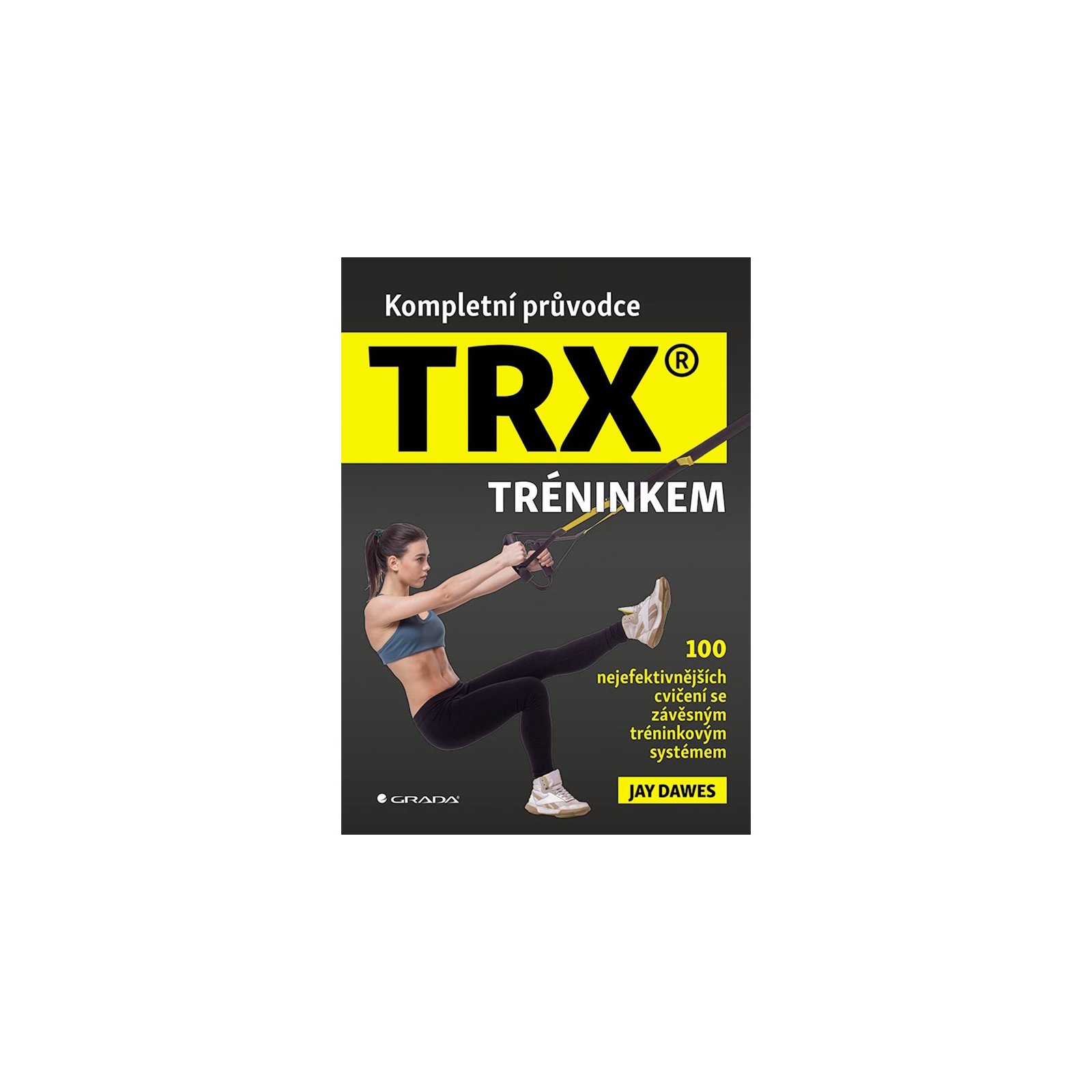 Kompletní průvodce TRX® tréninkem