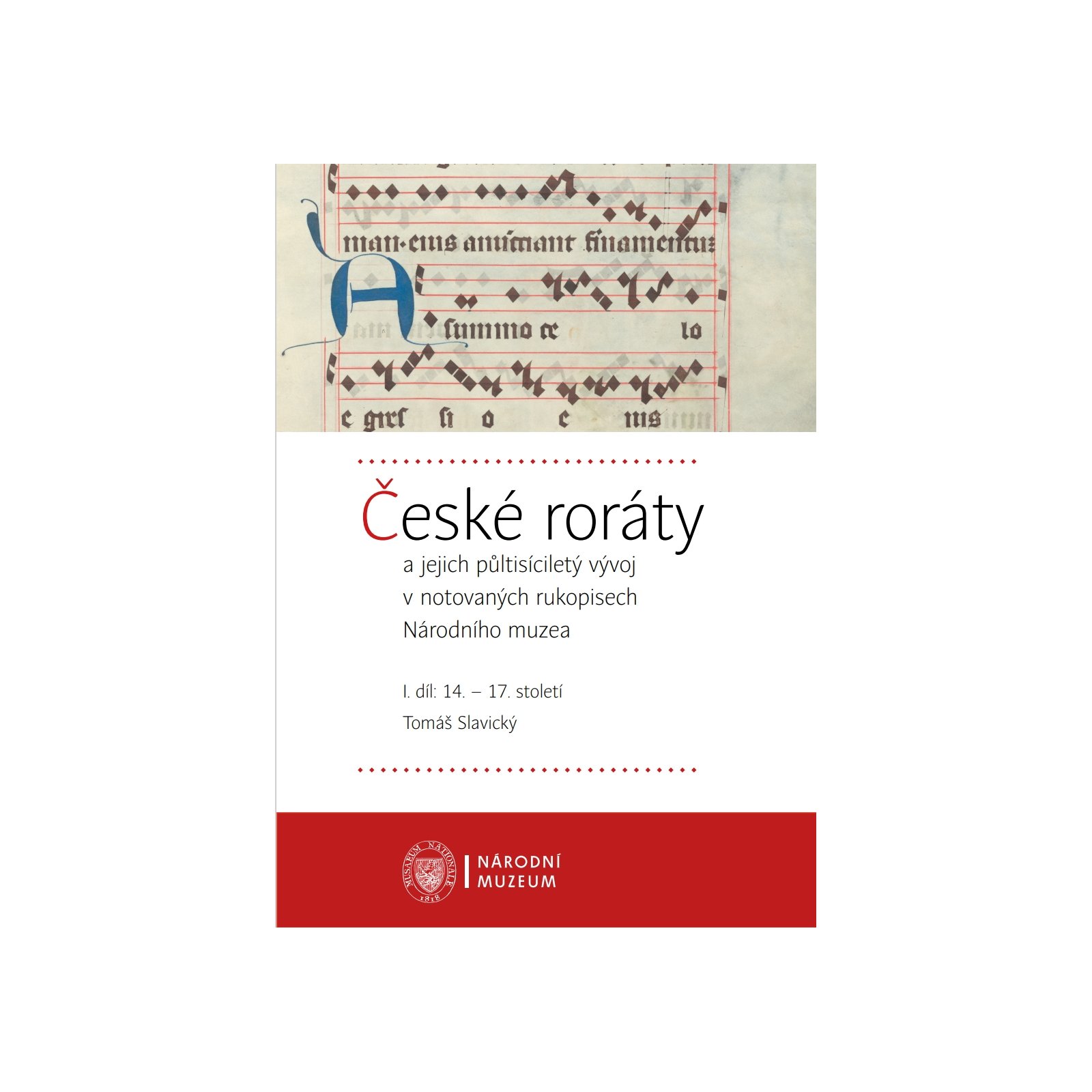 České roráty a jejich půltisíciletý vývoj v notovaných rukopisech Národního muzea