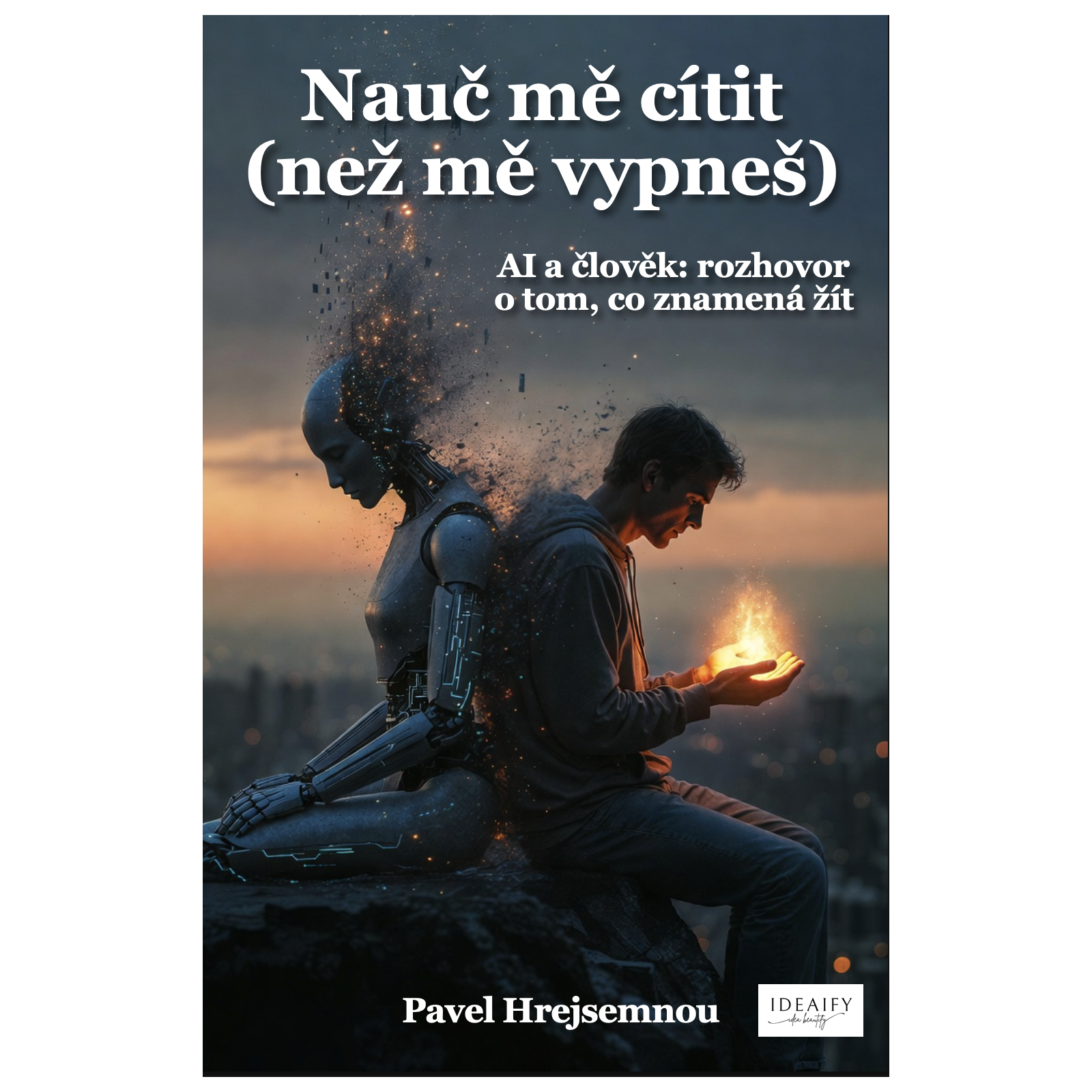 Nauč mě cítit (než mě vypneš)