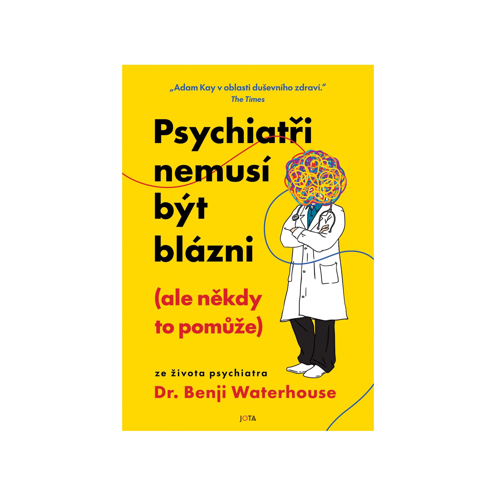 Psychiatři nemusí být blázni (ale někdy to pomůže)