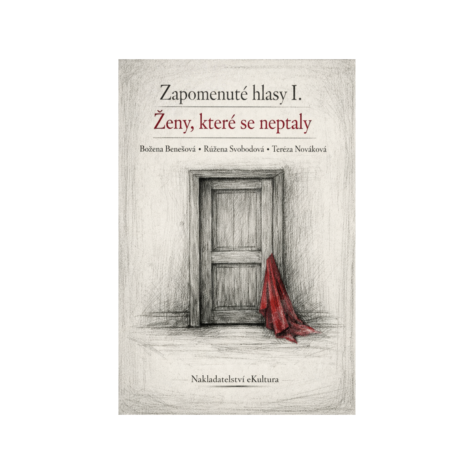 Zapomenuté hlasy I.: Ženy, které se neptaly