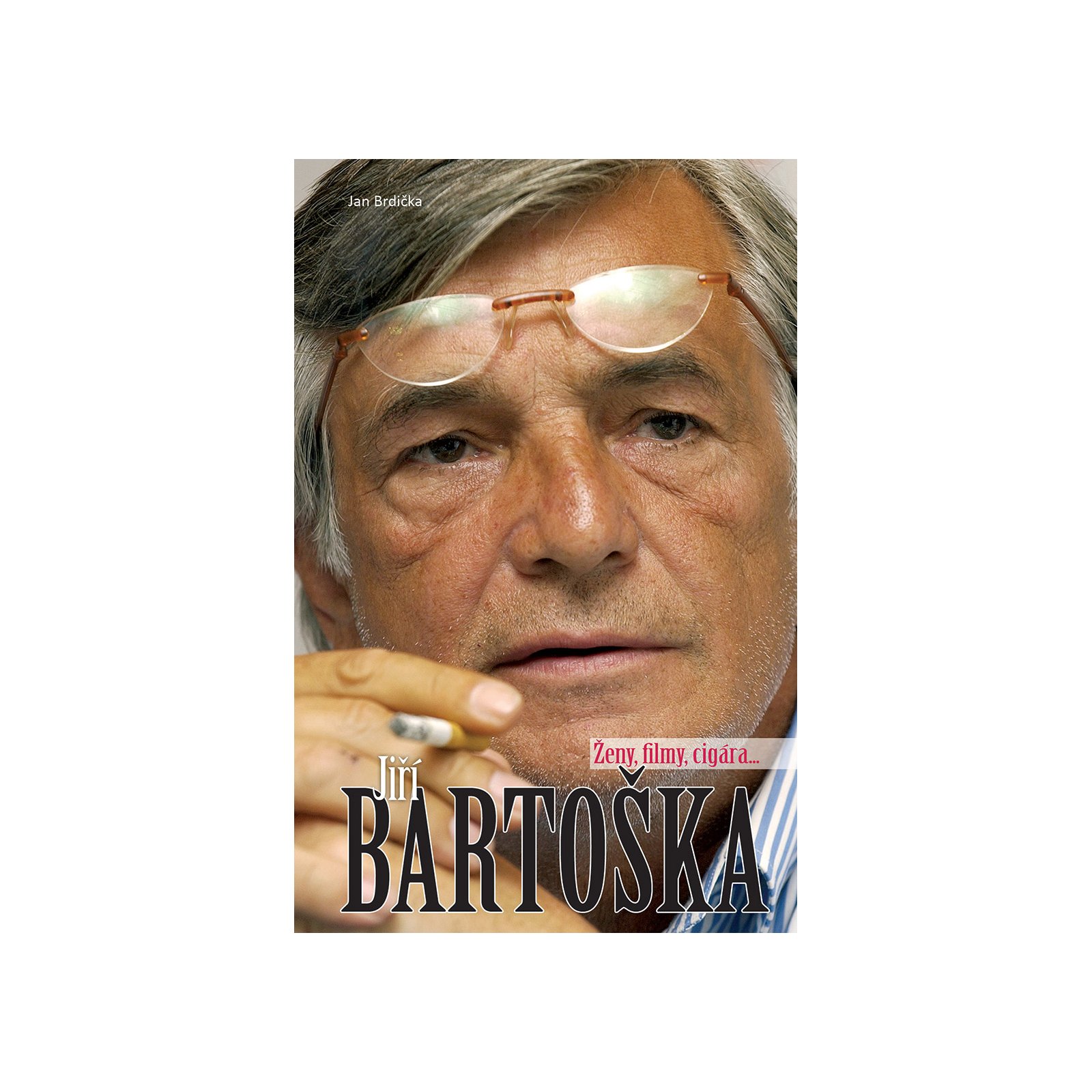 Jiří Bartoška - ženy, filmy, cigára...