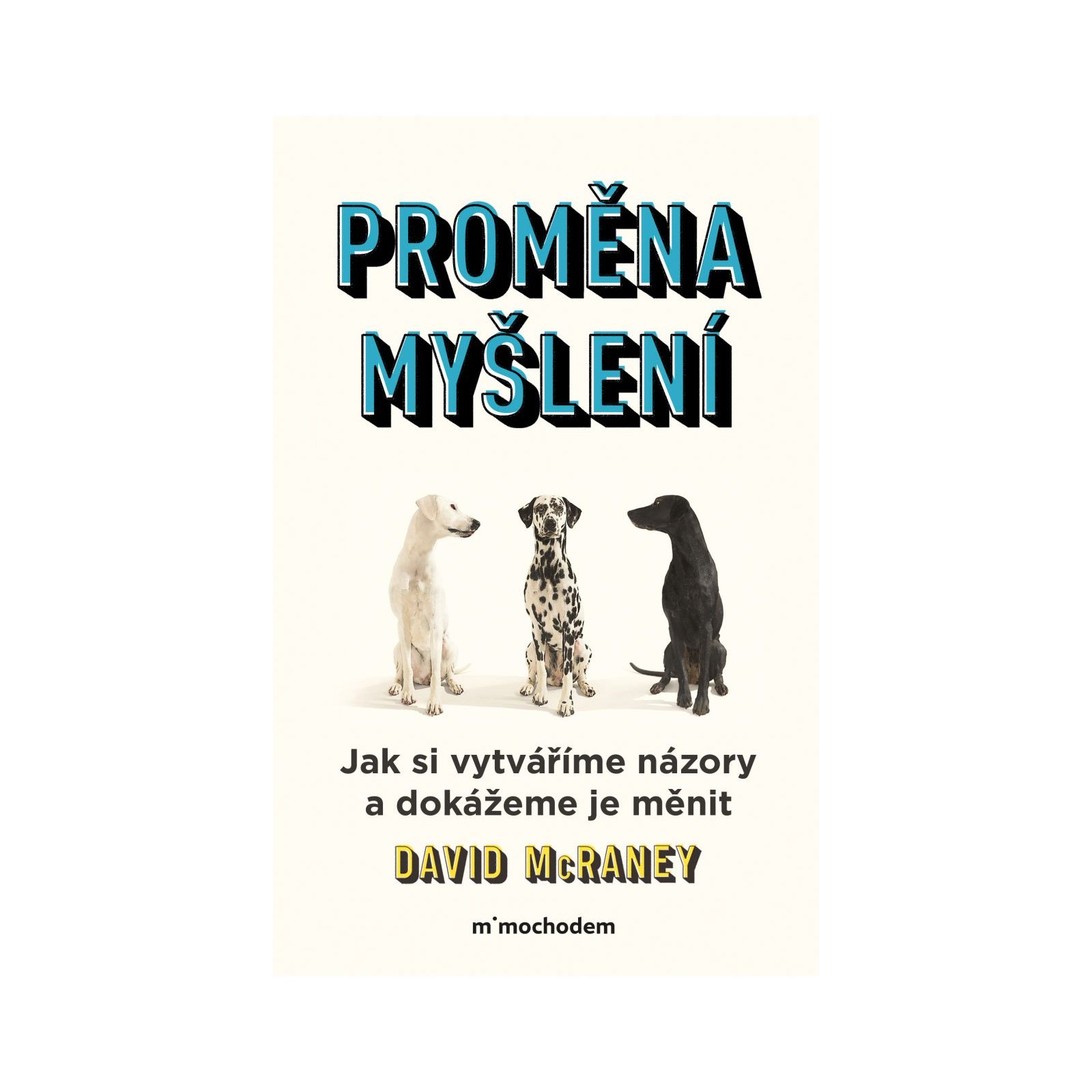 Proměna myšlení - Nová věda o víře, názoru a přesvědčování