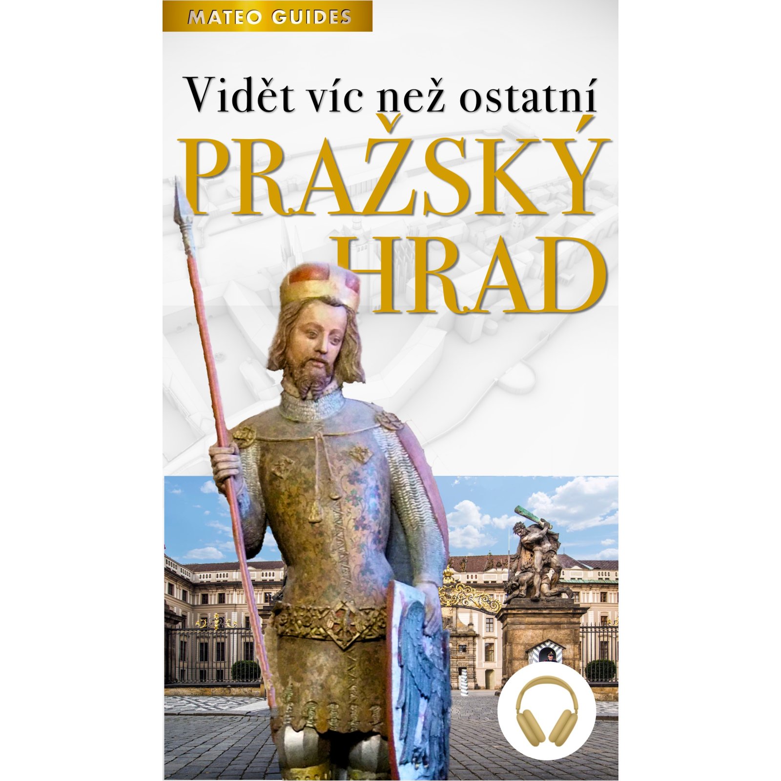 Pražský hrad – Vidět víc než ostatní (+Audio)