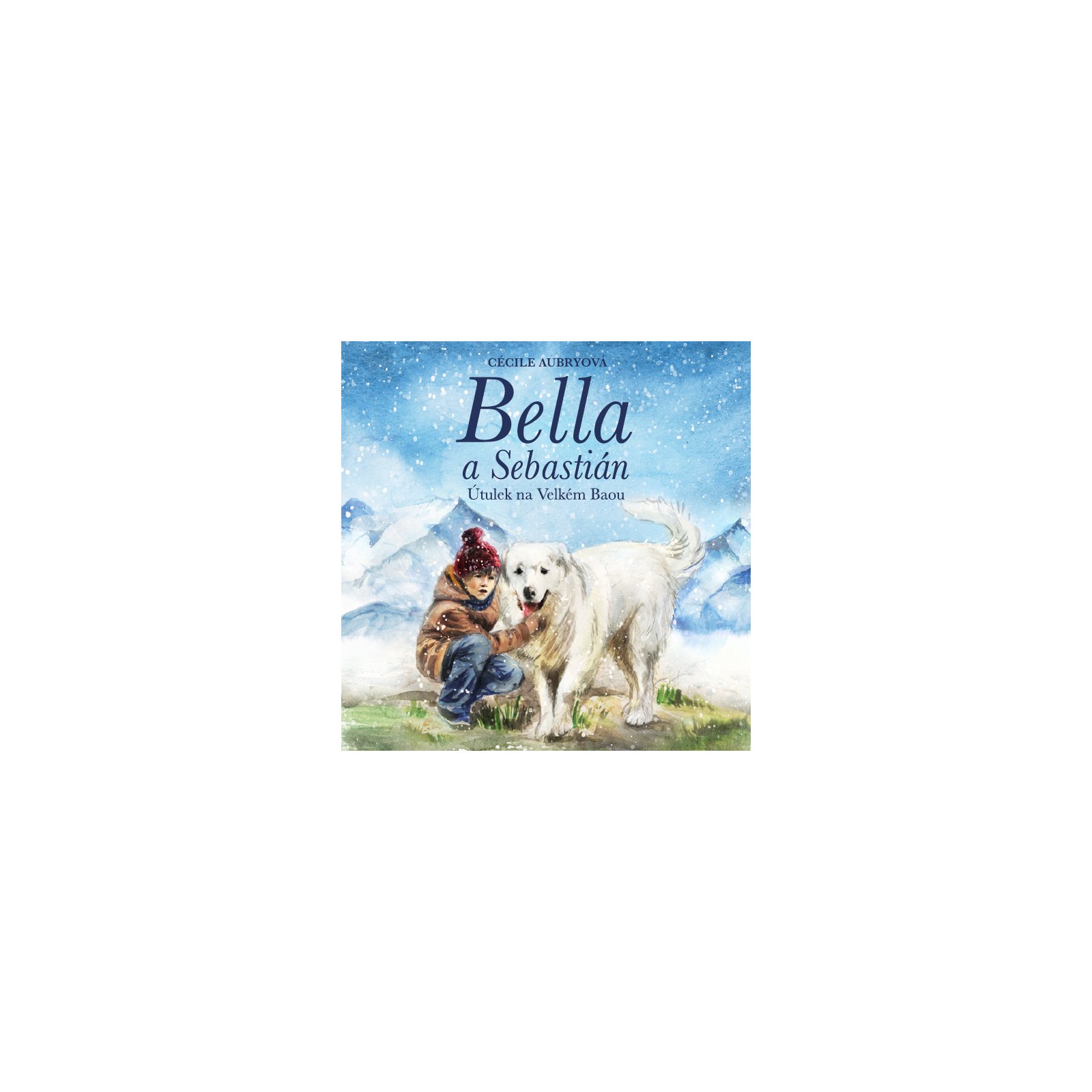 Bella a Sebastián: Útulek na Velkém Baou