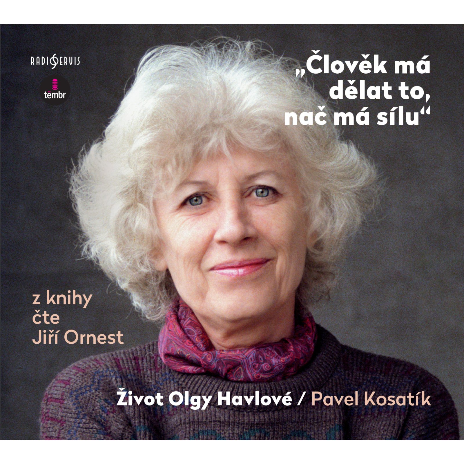 Člověk má dělat to, nač má sílu - Život Olgy Havlové