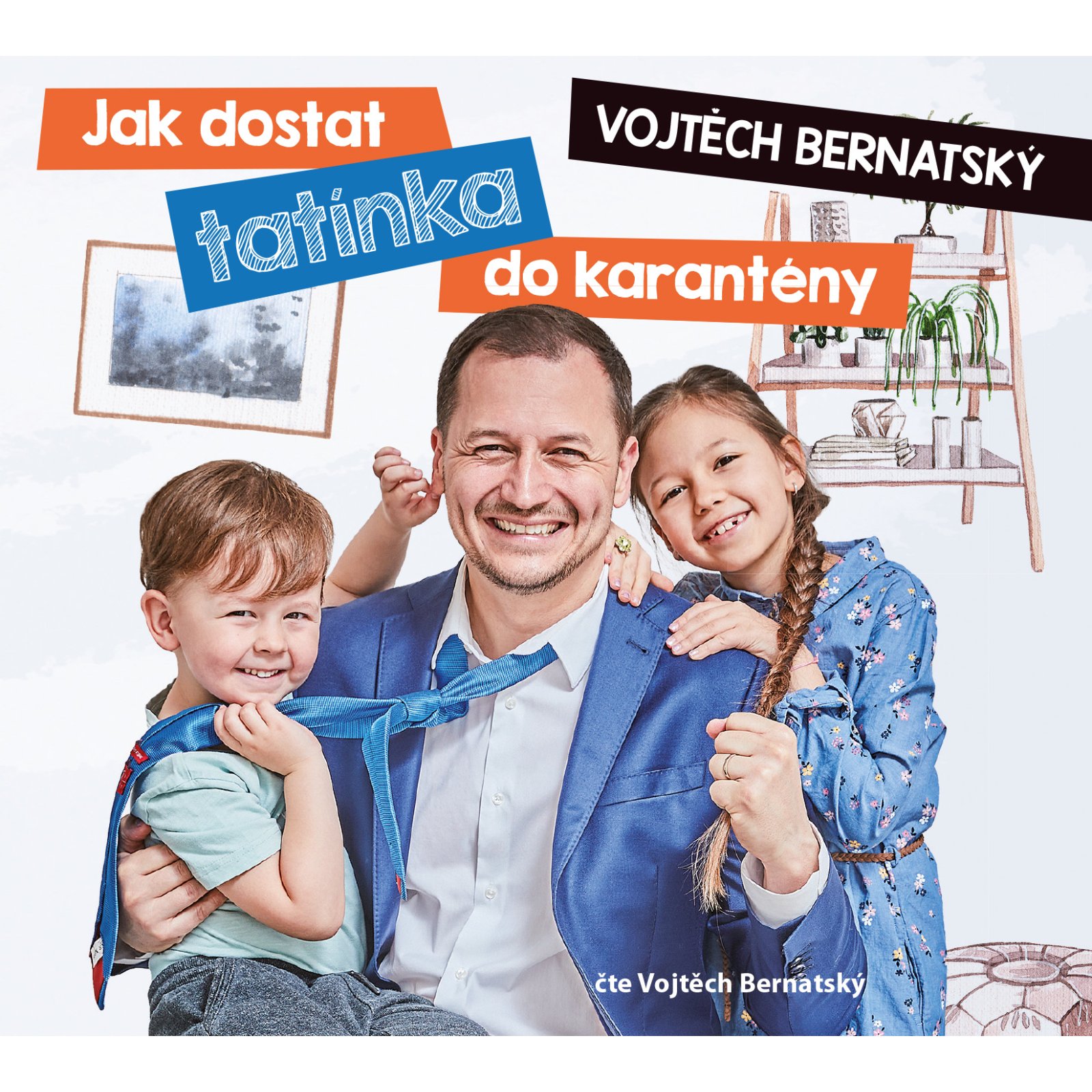 Vojtěch Bernatský: Jak dostat tatínka do karantény